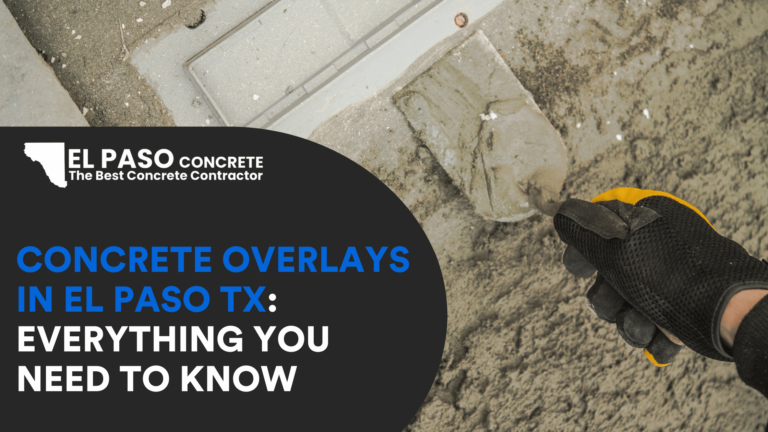 Concrete Overlays in El Paso Tx: Everything You Need to Know