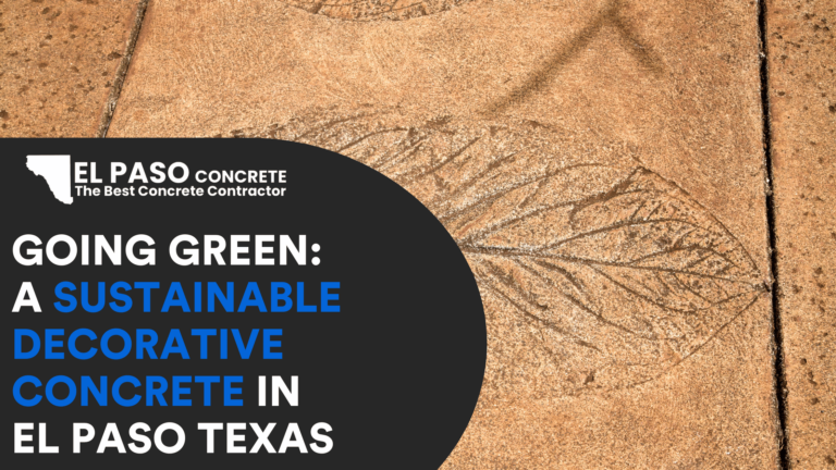 Going Green: A Sustainable Decorative Concrete in El Paso Texas